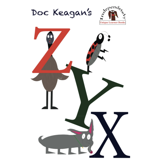 Doc Keagan's ZYX: Learning Your Letters in a Unique Way